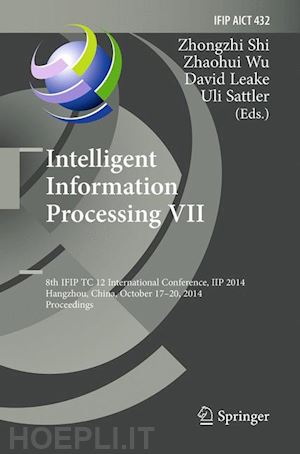 shi zhongzhi (curatore); wu zhaohui (curatore); leake david (curatore); sattler uli (curatore) - intelligent information processing vii