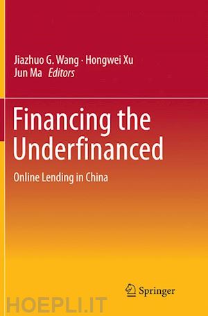 wang jiazhuo g. (curatore); xu hongwei (curatore); ma jun (curatore) - financing the underfinanced