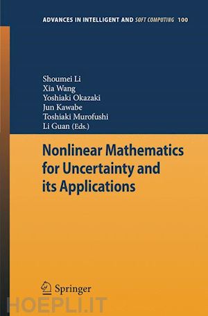 li shoumei (curatore); wang xia (curatore); okazaki yoshiaki (curatore); kawabe jun (curatore); murofushi toshiaki (curatore); guan li (curatore) - nonlinear mathematics for uncertainty and its applications