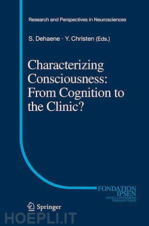 dehaene stanislas (curatore); christen yves (curatore) - characterizing consciousness: from cognition to the clinic?