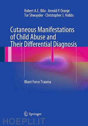 bilo robert a.c.; oranje arnold p.; shwayder tor; hobbs christopher j. - cutaneous manifestations of child abuse and their differential diagnosis