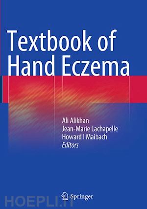 alikhan ali (curatore); lachapelle jean-marie (curatore); maibach howard i. (curatore) - textbook of hand eczema