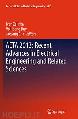 zelinka ivan (curatore); duy vo hoang (curatore); cha jaesang (curatore) - aeta 2013: recent advances in electrical engineering and related sciences