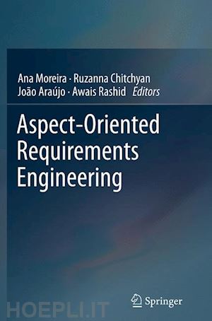 moreira ana (curatore); chitchyan ruzanna (curatore); araújo joão (curatore); rashid awais (curatore) - aspect-oriented requirements engineering