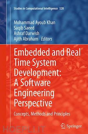 khan mohammad ayoub (curatore); saeed saqib (curatore); darwish ashraf (curatore); abraham ajith (curatore) - embedded and real time system development: a software engineering perspective