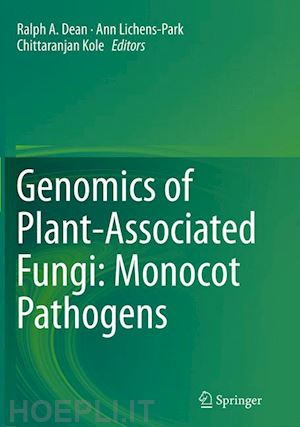 dean ralph a. (curatore); lichens-park ann (curatore); kole chittaranjan (curatore) - genomics of plant-associated fungi: monocot pathogens