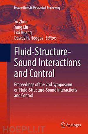 zhou yu (curatore); liu yang (curatore); huang lixi (curatore); hodges dewey h. (curatore) - fluid-structure-sound interactions and control