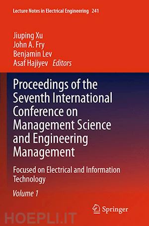 xu jiuping (curatore); fry john a. (curatore); lev benjamin (curatore); hajiyev asaf (curatore) - proceedings of the seventh international conference on management science and engineering management