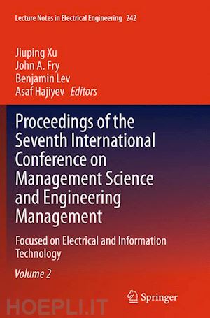 xu jiuping (curatore); fry john a. (curatore); lev benjamin (curatore); hajiyev asaf (curatore) - proceedings of the seventh international conference on management science and engineering management