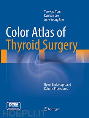 youn yeo-kyu; lee kyu eun; choi june young - color atlas of thyroid surgery