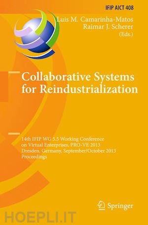 camarinha-matos luis m. (curatore); scherer raimar j. (curatore) - collaborative systems for reindustrialization