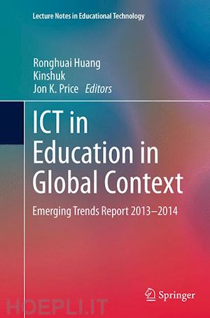 huang ronghuai (curatore); kinshuk (curatore); price jon k. (curatore) - ict in education in global context