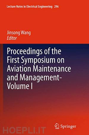 wang jinsong (curatore) - proceedings of the first symposium on aviation maintenance and management-volume i