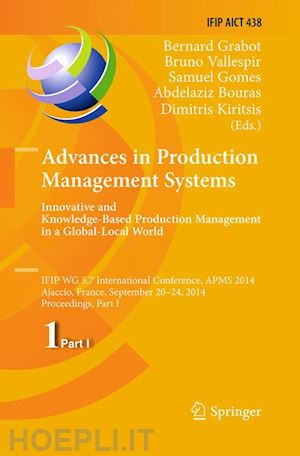 grabot bernard (curatore); vallespir bruno (curatore); samuel gomes (curatore); bouras abdelaziz (curatore); kiritsis dimitris (curatore) - advances in production management systems: innovative and knowledge-based production management in a global-local world