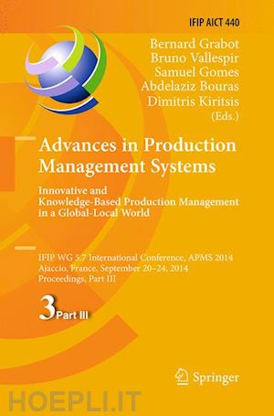 grabot bernard (curatore); vallespir bruno (curatore); gomes samuel (curatore); bouras abdelaziz (curatore); kiritsis dimitris (curatore) - advances in production management systems: innovative and knowledge-based production management in a global-local world