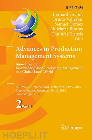 grabot bernard (curatore); vallespir bruno (curatore); samuel gomes (curatore); bouras abdelaziz (curatore); kiritsis dimitris (curatore) - advances in production management systems: innovative and knowledge-based production management in a global-local world