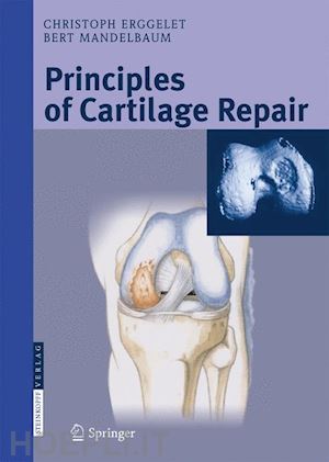 erggelet christoph; mandelbaum bert r. - principles of cartilage repair