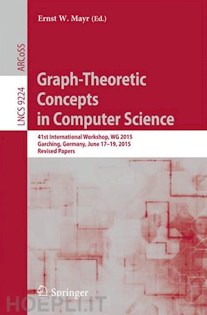 mayr ernst w. (curatore) - graph-theoretic concepts in computer science