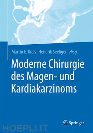 kreis martin e. (curatore); seeliger hendrik (curatore) - moderne chirurgie des magen- und kardiakarzinoms