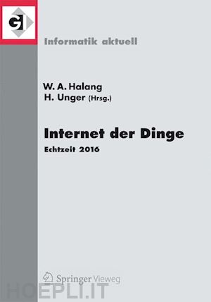 halang wolfgang a. (curatore); unger herwig (curatore) - internet der dinge