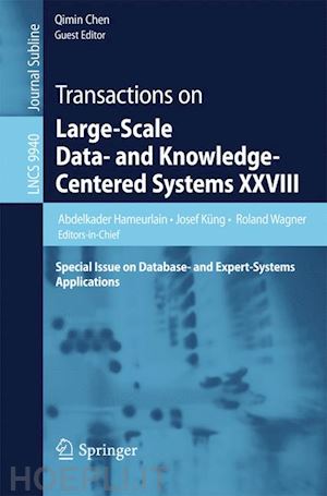 hameurlain abdelkader (curatore); küng josef (curatore); wagner roland (curatore); chen qimin (curatore) - transactions on large-scale data- and knowledge-centered systems xxviii