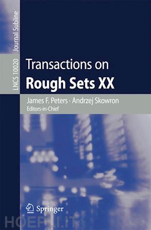 peters james f. (curatore); skowron andrzej (curatore) - transactions on rough sets xx