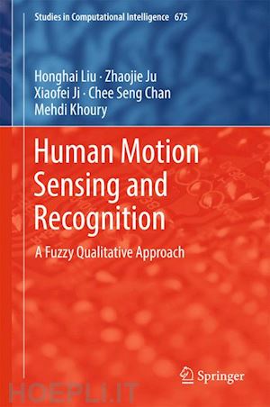 liu honghai; ju zhaojie; ji xiaofei; chan chee seng; khoury mehdi - human motion sensing and recognition