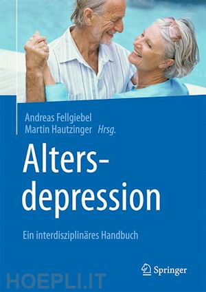 fellgiebel andreas (curatore); hautzinger martin (curatore) - altersdepression