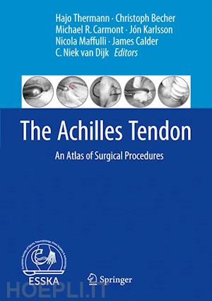 thermann hajo (curatore); becher christoph (curatore); carmont michael r. (curatore); karlsson jón (curatore); maffulli nicola (curatore); calder james (curatore); van dijk c. niek (curatore) - the achilles tendon