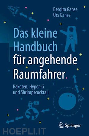 ganse bergita; ganse urs - das kleine handbuch für angehende raumfahrer