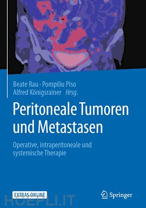 rau beate (curatore); piso pompiliu (curatore); königsrainer alfred (curatore) - peritoneale tumoren und metastasen
