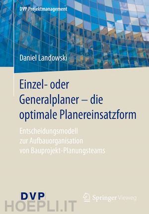 landowski daniel - einzel- oder generalplaner - die optimale planereinsatzform