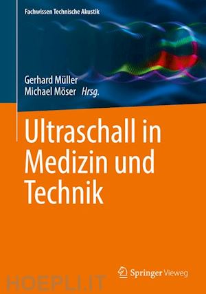 müller gerhard (curatore); möser michael (curatore) - ultraschall in medizin und technik