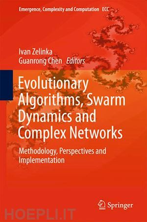 zelinka ivan (curatore); chen guanrong (curatore) - evolutionary algorithms, swarm dynamics and complex networks