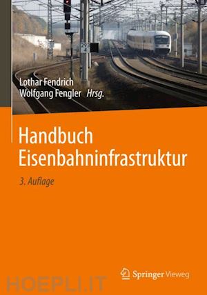 fendrich lothar (curatore); fengler wolfgang (curatore) - handbuch eisenbahninfrastruktur