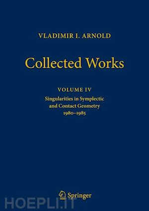 arnold vladimir i.; givental alexander b. (curatore); khesin boris (curatore); sevryuk mikhail b. (curatore); vassiliev victor a. (curatore); viro oleg ya. (curatore) - vladimir arnold - collected works