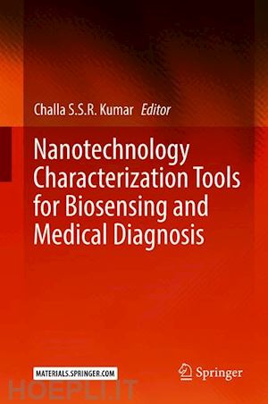 kumar challa s.s.r. (curatore) - nanotechnology characterization tools for biosensing and medical diagnosis