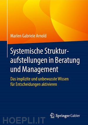 arnold marlen gabriele - systemische strukturaufstellungen in beratung und management