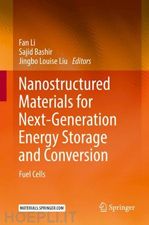 li fan (curatore); bashir sajid (curatore); liu jingbo louise (curatore) - nanostructured materials for next-generation energy storage and conversion