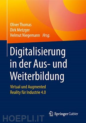 thomas oliver (curatore); metzger dirk (curatore); niegemann helmut (curatore) - digitalisierung in der aus- und weiterbildung