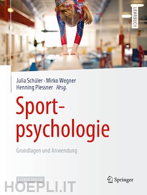 schüler julia (curatore); wegner mirko (curatore); plessner henning (curatore) - sportpsychologie