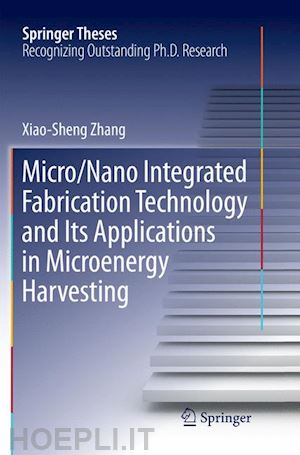 zhang xiao-sheng - micro/nano integrated fabrication technology and its applications in microenergy harvesting