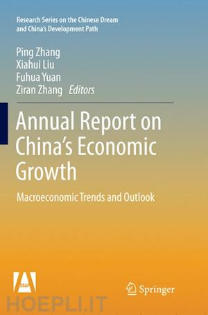 zhang ping (curatore); liu xiahui (curatore); yuan fuhua (curatore); zhang ziran (curatore) - annual report on china’s economic growth