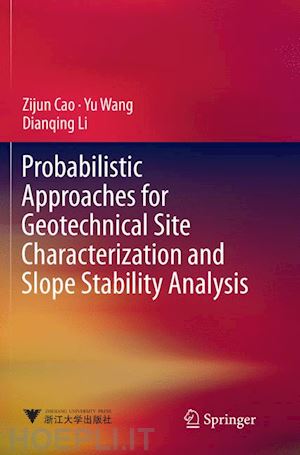 cao zijun; wang yu; li dianqing - probabilistic approaches for geotechnical site characterization and slope stability analysis