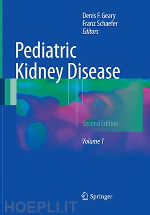 geary denis f. (curatore); schaefer franz (curatore) - pediatric kidney disease