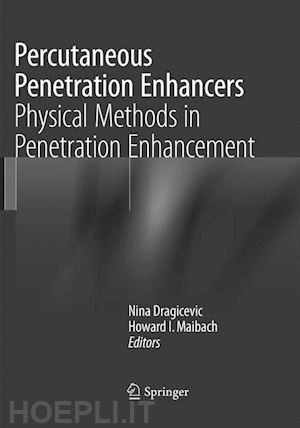 dragicevic nina (curatore); i. maibach howard (curatore) - percutaneous penetration enhancers physical methods in penetration enhancement