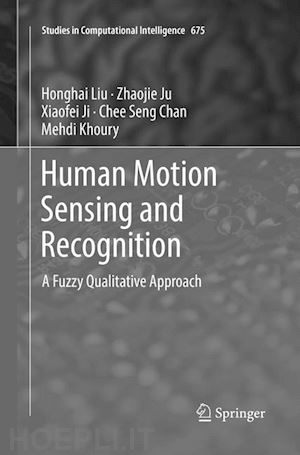 liu honghai; ju zhaojie; ji xiaofei; chan chee seng; khoury mehdi - human motion sensing and recognition