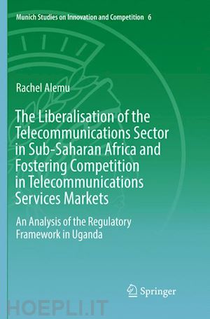 alemu rachel - the liberalisation of the telecommunications sector in sub-saharan africa and fostering competition in telecommunications services markets