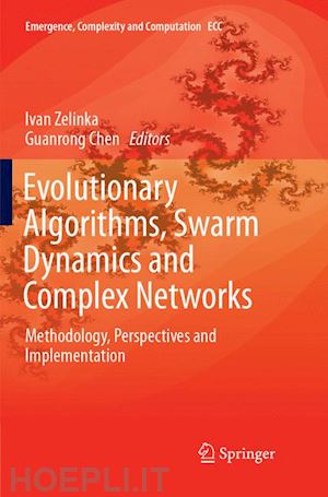 zelinka ivan (curatore); chen guanrong (curatore) - evolutionary algorithms, swarm dynamics and complex networks