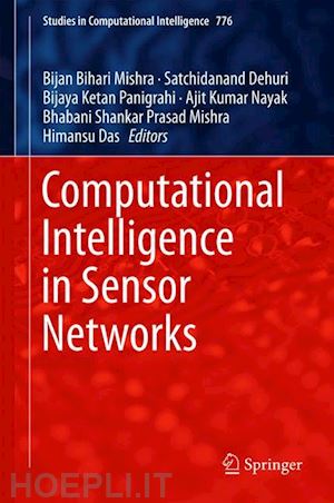 mishra bijan bihari (curatore); dehuri satchidanand (curatore); panigrahi bijaya ketan (curatore); nayak ajit kumar (curatore); mishra bhabani shankar prasad (curatore); das himansu (curatore) - computational intelligence in sensor networks